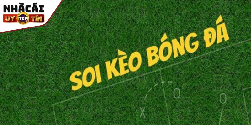 Cách Soi Kèo Bóng Đá Hiệu Quả Và Kinh Nghiệm Từ Cao Thủ 1 Tìm hiểu về soi kèo bóng đá
