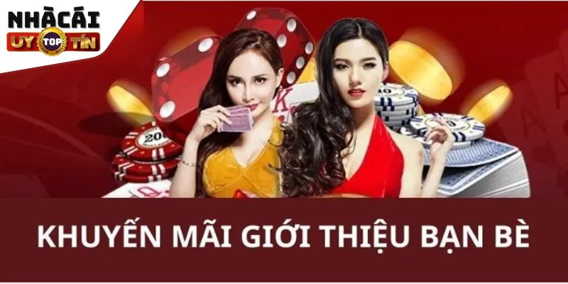 Chương trình ưu đãi khi giới thiệu bạn bè 