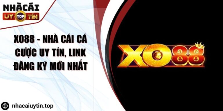 Xo88 - Nhà cái cá cược uy tín, Link đăng ký mới nhất